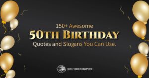 150+ Awesome 50th Birthday Quotes and Slogans You Can Use.