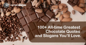 100+ All-time Greatest Chocolate Quotes and Slogans You'll Love.