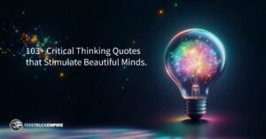 103+ Critical Thinking Quotes that Stimulate Beautiful Minds.