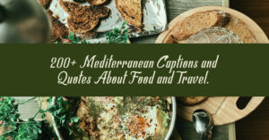 200+ Mediterranean Captions and Quotes About Food and Travel.