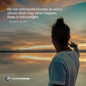 "Do not anticipate trouble, or worry about what may never happen. Keep in the sunlight." - Benjamin Franklin