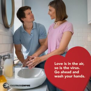 Love is in the air, so is the virus. Go ahead and wash your hands.