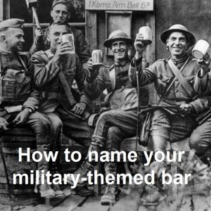 How to name your military-themed bar