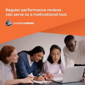 Regular performance reviews can serve as a motivational tool.