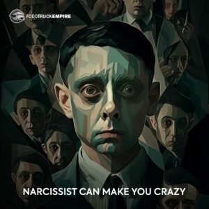 Narcissist can make you crazy.