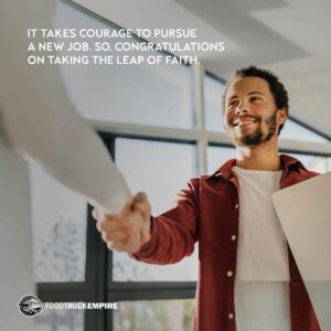 It takes courage to pursue a new job. So, congratulations on taking the leap of faith.