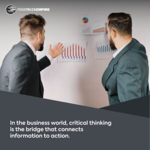 In the business world, critical thinking is the bridge that connects information to action.