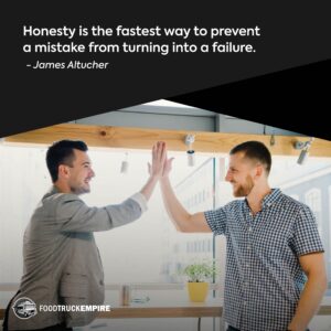 Honesty is the fastest way to prevent a mistake from turning into a failure. - James Altucher