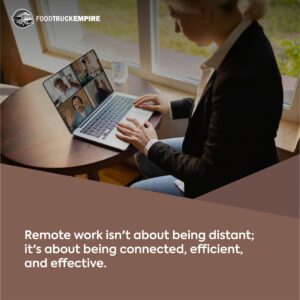 Remote work isn't about being distant; it's about being connected, efficient, and effective.