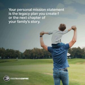 Your personal mission statement is the legacy plan you create for the next chapter of your family's story.