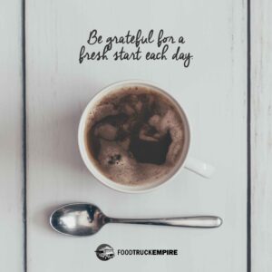 Be grateful for a fresh start each day.
