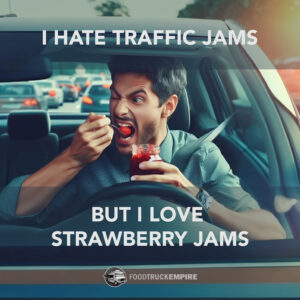I hate traffic jams but I love strawberry jams.