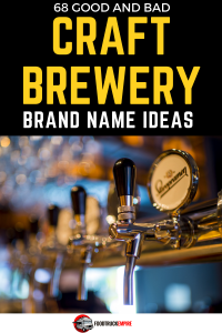 68 Good and Brad Craft Brewery Name Ideas