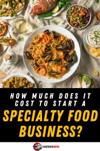 How Much Does It Cost to Start a Specialty Food Business?